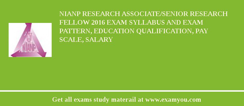 NIANP Research Associate/Senior Research Fellow 2018 Exam Syllabus And Exam Pattern, Education Qualification, Pay scale, Salary