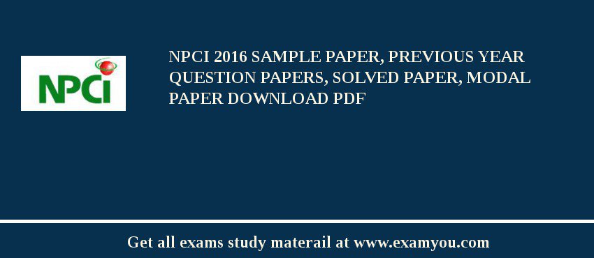 NPCI 2018 Sample Paper, Previous Year Question Papers, Solved Paper, Modal Paper Download PDF