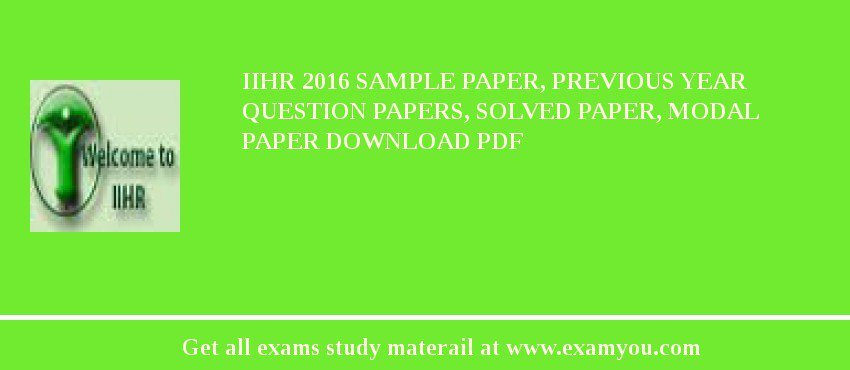 IIHR 2018 Sample Paper, Previous Year Question Papers, Solved Paper, Modal Paper Download PDF