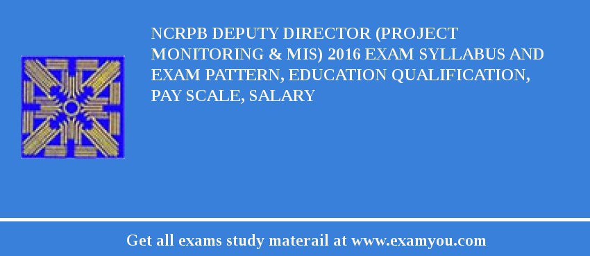 NCRPB Deputy Director (Project Monitoring & MIS) 2018 Exam Syllabus And Exam Pattern, Education Qualification, Pay scale, Salary