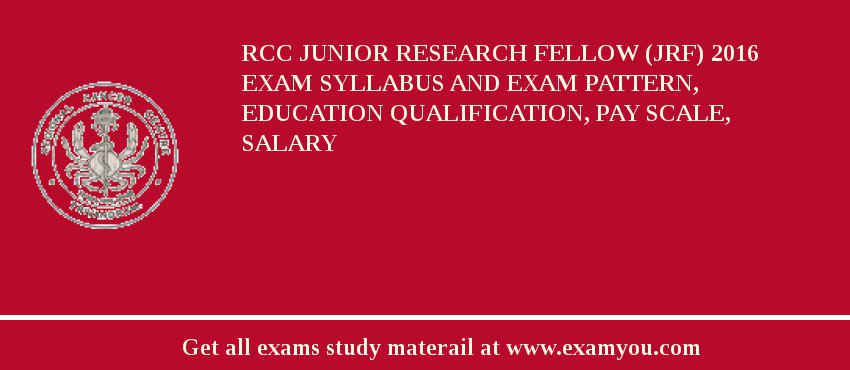 RCC Junior Research Fellow (JRF) 2018 Exam Syllabus And Exam Pattern, Education Qualification, Pay scale, Salary