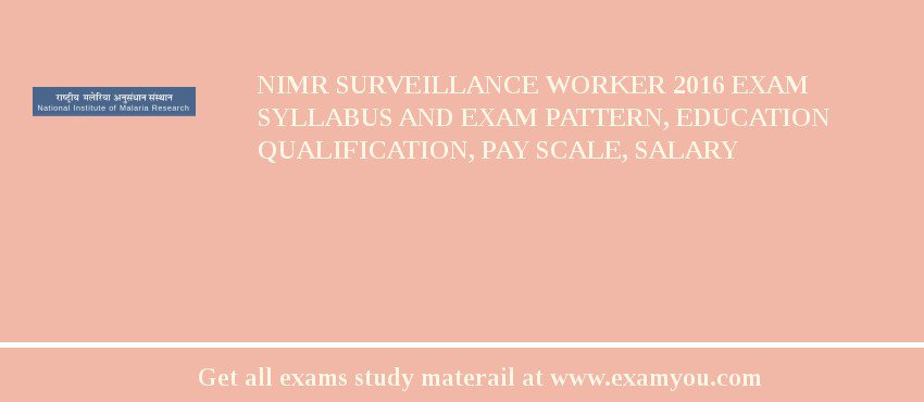 NIMR Surveillance Worker 2018 Exam Syllabus And Exam Pattern, Education Qualification, Pay scale, Salary