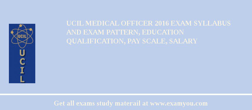 UCIL Medical Officer 2018 Exam Syllabus And Exam Pattern, Education Qualification, Pay scale, Salary