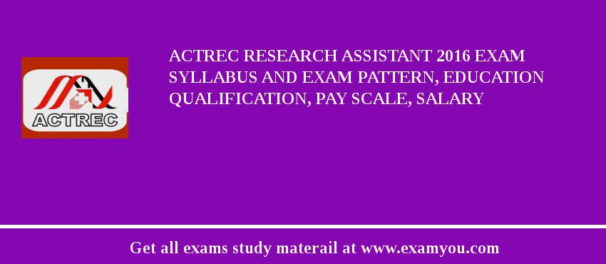 ACTREC Research Assistant 2018 Exam Syllabus And Exam Pattern, Education Qualification, Pay scale, Salary