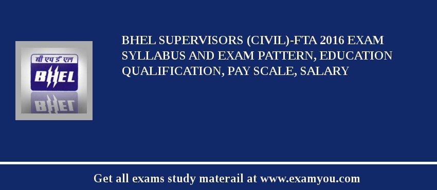BHEL Supervisors (Civil)-FTA 2018 Exam Syllabus And Exam Pattern, Education Qualification, Pay scale, Salary