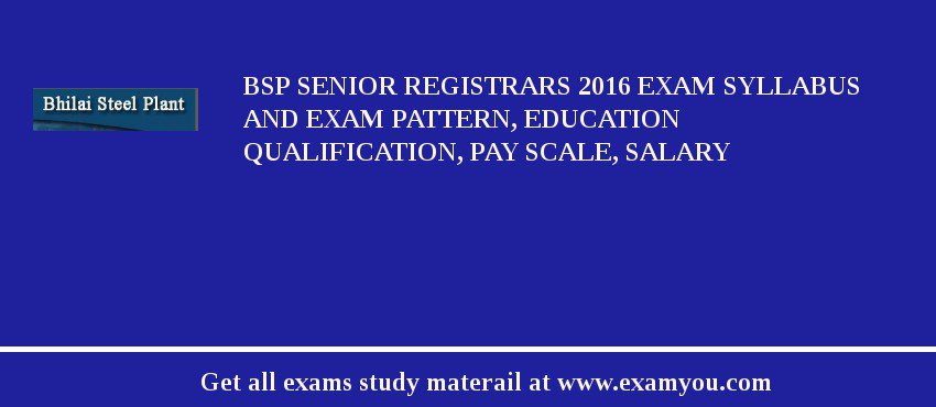 BSP Senior Registrars 2018 Exam Syllabus And Exam Pattern, Education Qualification, Pay scale, Salary