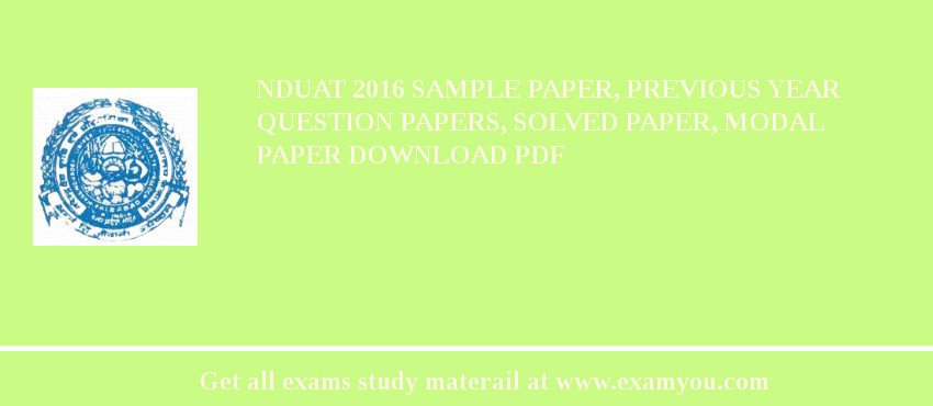 NDUAT 2018 Sample Paper, Previous Year Question Papers, Solved Paper, Modal Paper Download PDF