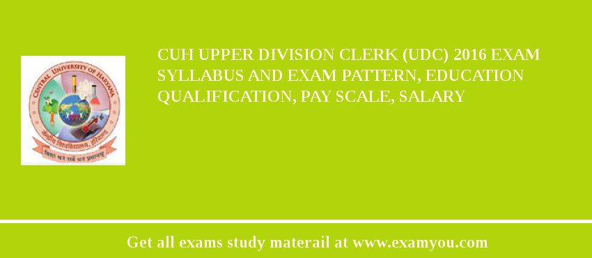 CUH Upper Division Clerk (UDC) 2018 Exam Syllabus And Exam Pattern, Education Qualification, Pay scale, Salary