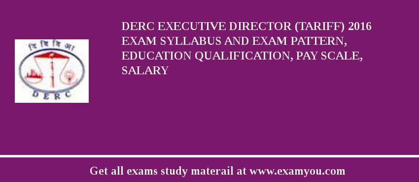 DERC Executive Director (Tariff) 2018 Exam Syllabus And Exam Pattern, Education Qualification, Pay scale, Salary