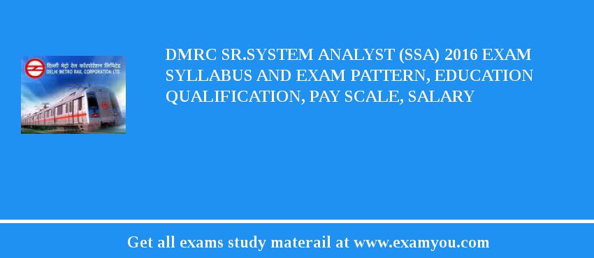 DMRC Sr.System Analyst (SSA) 2018 Exam Syllabus And Exam Pattern, Education Qualification, Pay scale, Salary