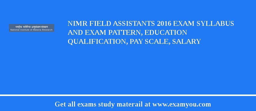 NIMR Field Assistants 2018 Exam Syllabus And Exam Pattern, Education Qualification, Pay scale, Salary