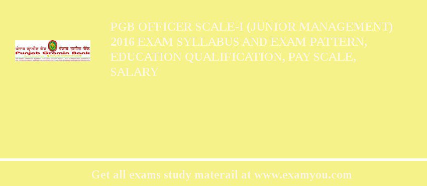 PGB Officer Scale-I (Junior Management) 2018 Exam Syllabus And Exam Pattern, Education Qualification, Pay scale, Salary