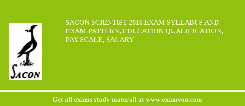 SACON Scientist 2018 Exam Syllabus And Exam Pattern, Education Qualification, Pay scale, Salary