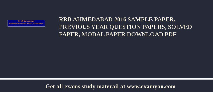 RRB Ahmedabad 2018 Sample Paper, Previous Year Question Papers, Solved Paper, Modal Paper Download PDF