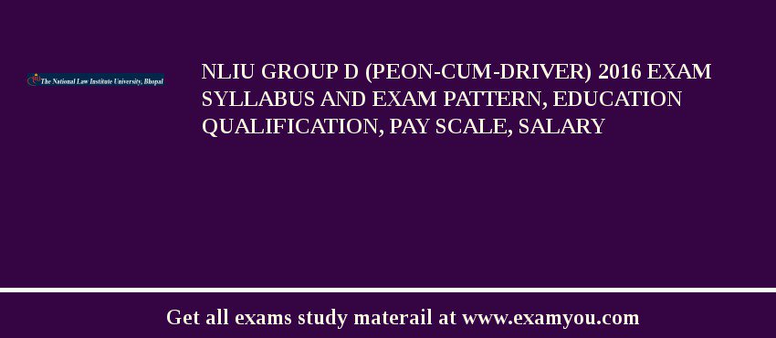 NLIU Group D (Peon-cum-Driver) 2018 Exam Syllabus And Exam Pattern, Education Qualification, Pay scale, Salary