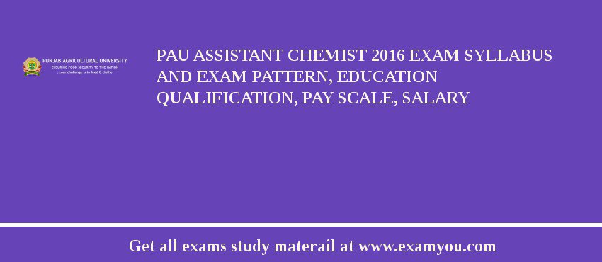 PAU Assistant Chemist 2018 Exam Syllabus And Exam Pattern, Education Qualification, Pay scale, Salary