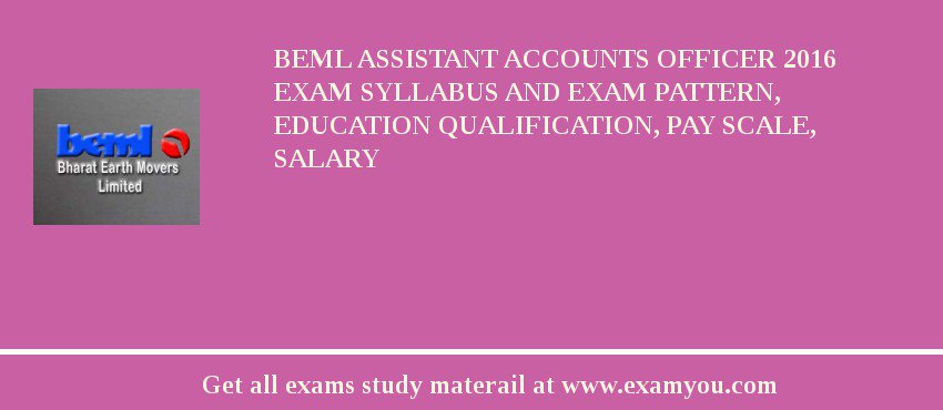 BEML Assistant Accounts Officer 2018 Exam Syllabus And Exam Pattern, Education Qualification, Pay scale, Salary