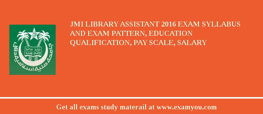 JMI Library Assistant 2018 Exam Syllabus And Exam Pattern, Education Qualification, Pay scale, Salary