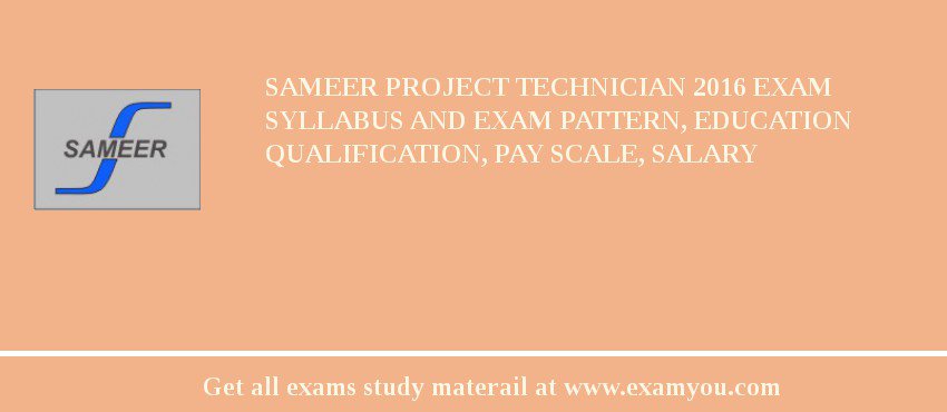 SAMEER Project Technician 2018 Exam Syllabus And Exam Pattern, Education Qualification, Pay scale, Salary
