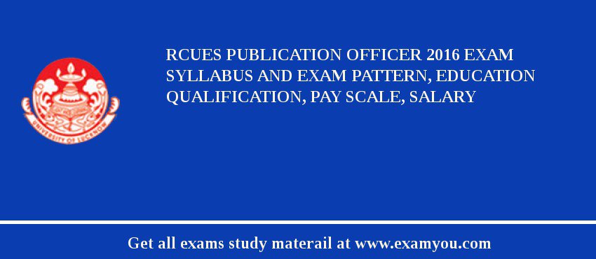 RCUES Publication Officer 2018 Exam Syllabus And Exam Pattern, Education Qualification, Pay scale, Salary