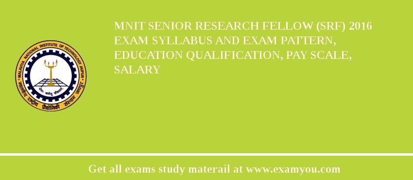 MNIT Senior Research Fellow (SRF) 2018 Exam Syllabus And Exam Pattern, Education Qualification, Pay scale, Salary