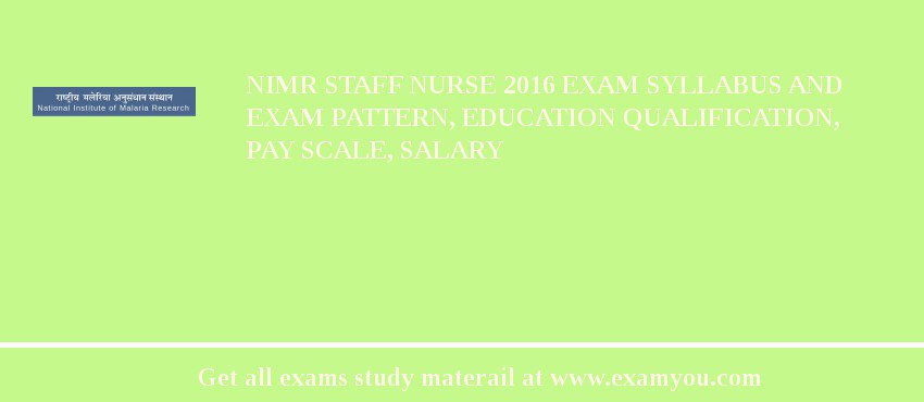 NIMR Staff Nurse 2018 Exam Syllabus And Exam Pattern, Education Qualification, Pay scale, Salary