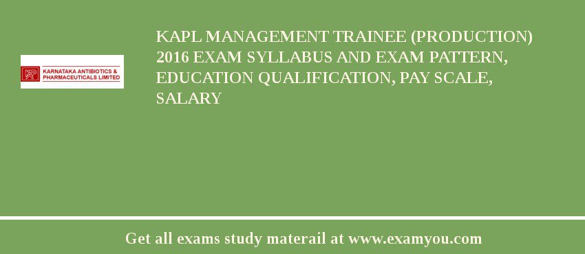 KAPL Management Trainee (Production) 2018 Exam Syllabus And Exam Pattern, Education Qualification, Pay scale, Salary