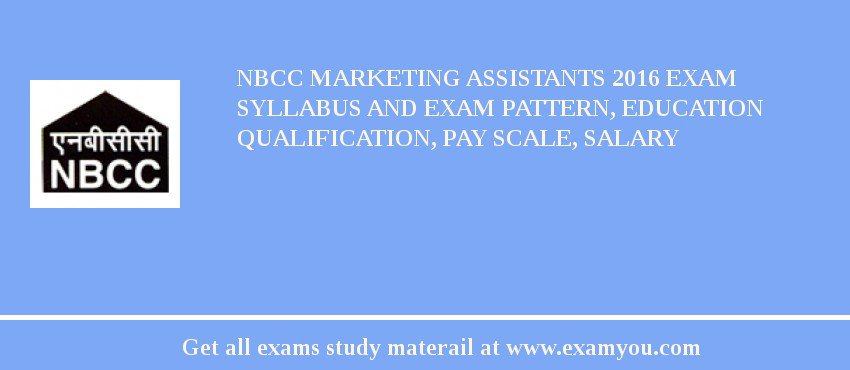 NBCC Marketing Assistants 2018 Exam Syllabus And Exam Pattern, Education Qualification, Pay scale, Salary