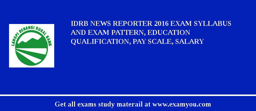 IDRB News Reporter 2018 Exam Syllabus And Exam Pattern, Education Qualification, Pay scale, Salary