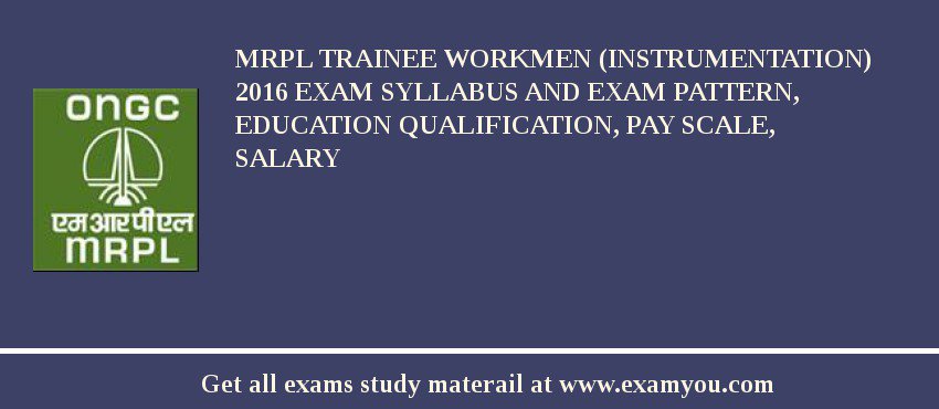 MRPL Trainee Workmen (Instrumentation) 2018 Exam Syllabus And Exam Pattern, Education Qualification, Pay scale, Salary
