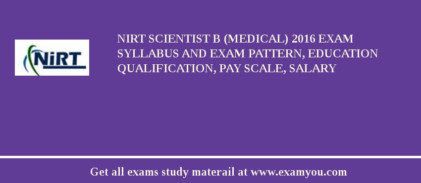 NIRT Scientist B (Medical) 2018 Exam Syllabus And Exam Pattern, Education Qualification, Pay scale, Salary