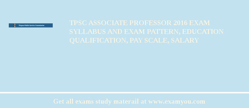 TPSC Associate Professor 2018 Exam Syllabus And Exam Pattern, Education Qualification, Pay scale, Salary