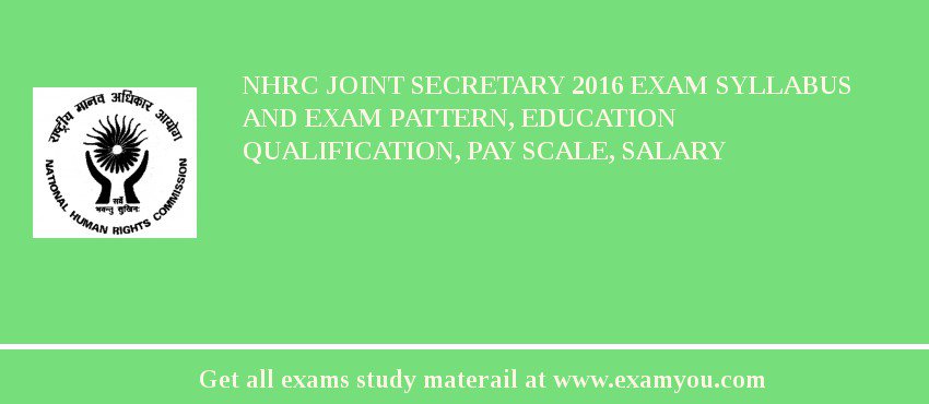 NHRC Joint Secretary 2018 Exam Syllabus And Exam Pattern, Education Qualification, Pay scale, Salary