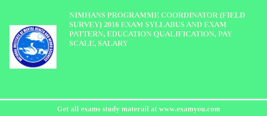 NIMHANS Programme Coordinator (Field Survey) 2018 Exam Syllabus And Exam Pattern, Education Qualification, Pay scale, Salary