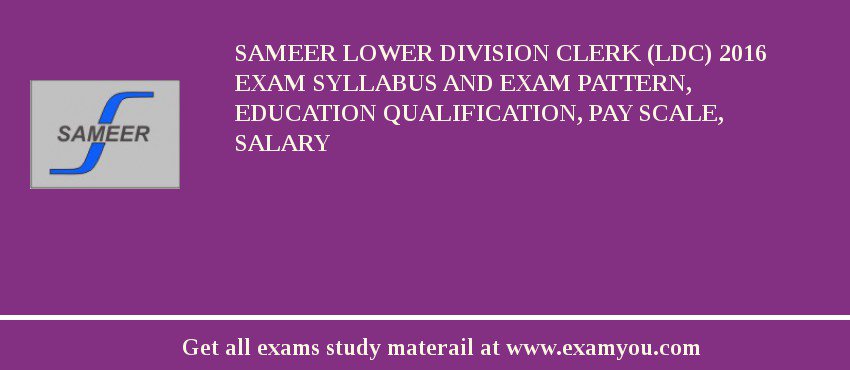 SAMEER Lower Division Clerk (LDC) 2018 Exam Syllabus And Exam Pattern, Education Qualification, Pay scale, Salary