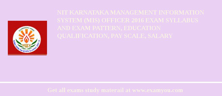 NIT Karnataka Management Information System (MIS) Officer 2018 Exam Syllabus And Exam Pattern, Education Qualification, Pay scale, Salary