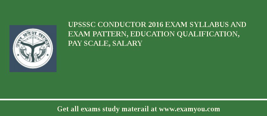 UPSSSC Conductor 2018 Exam Syllabus And Exam Pattern, Education Qualification, Pay scale, Salary