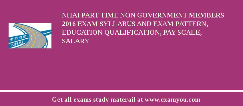 NHAI Part Time Non Government Members 2018 Exam Syllabus And Exam Pattern, Education Qualification, Pay scale, Salary