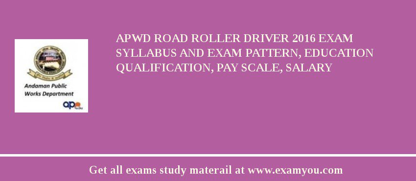 APWD Road Roller Driver 2018 Exam Syllabus And Exam Pattern, Education Qualification, Pay scale, Salary
