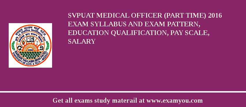 SVPUAT Medical Officer (Part Time) 2018 Exam Syllabus And Exam Pattern, Education Qualification, Pay scale, Salary