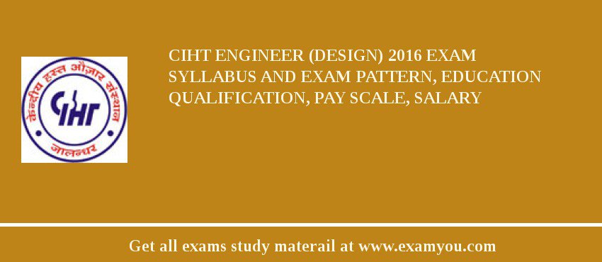CIHT Engineer (Design) 2018 Exam Syllabus And Exam Pattern, Education Qualification, Pay scale, Salary
