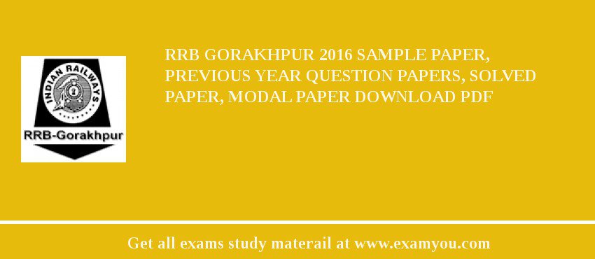 RRB Gorakhpur 2018 Sample Paper, Previous Year Question Papers, Solved Paper, Modal Paper Download PDF
