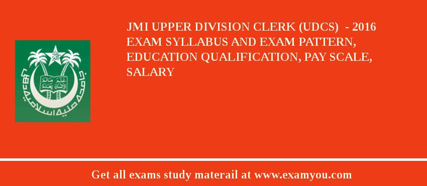 JMI Upper Division Clerk (UDCs)  - 2018 Exam Syllabus And Exam Pattern, Education Qualification, Pay scale, Salary