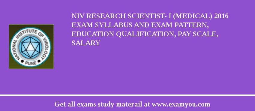 NIV Research Scientist- I (Medical) 2018 Exam Syllabus And Exam Pattern, Education Qualification, Pay scale, Salary