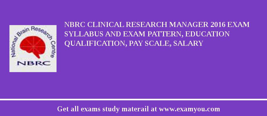 NBRC Clinical Research Manager 2018 Exam Syllabus And Exam Pattern, Education Qualification, Pay scale, Salary