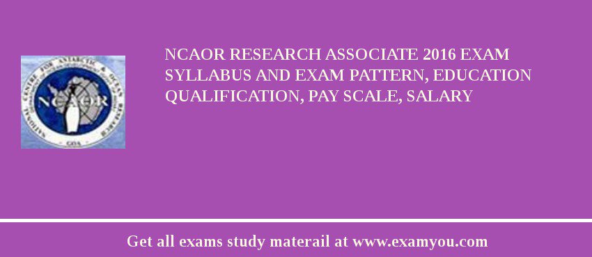 NCAOR Research Associate 2018 Exam Syllabus And Exam Pattern, Education Qualification, Pay scale, Salary
