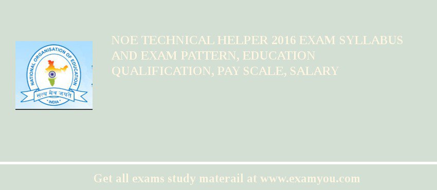 NOE Technical Helper 2018 Exam Syllabus And Exam Pattern, Education Qualification, Pay scale, Salary