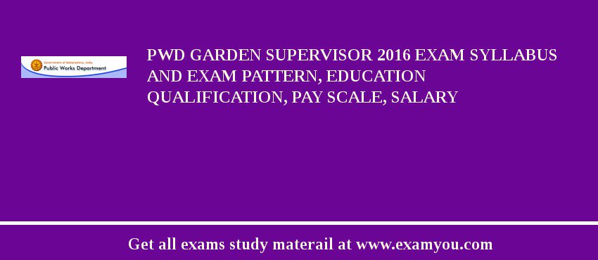 PWD Garden Supervisor 2018 Exam Syllabus And Exam Pattern, Education Qualification, Pay scale, Salary