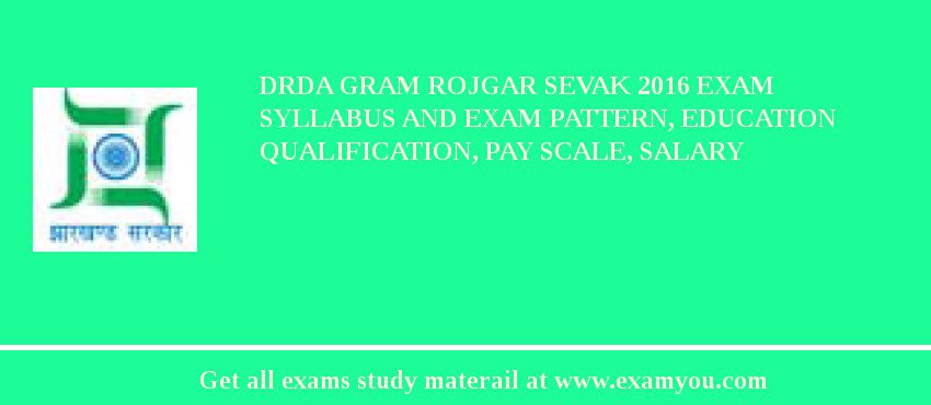 DRDA Gram Rojgar Sevak 2018 Exam Syllabus And Exam Pattern, Education Qualification, Pay scale, Salary