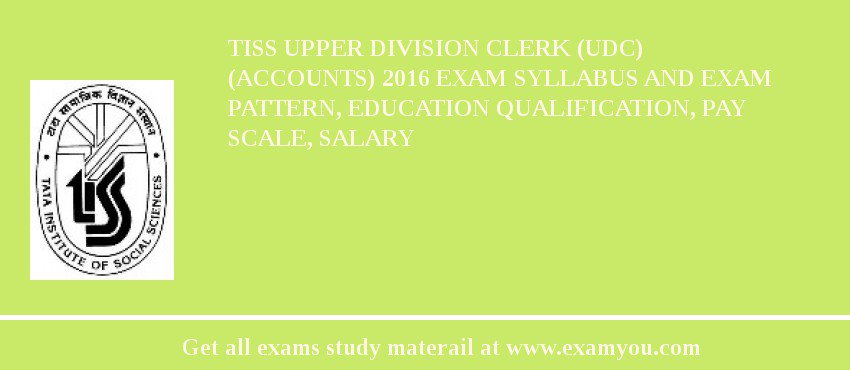 TISS Upper Division Clerk (UDC) (Accounts) 2018 Exam Syllabus And Exam Pattern, Education Qualification, Pay scale, Salary